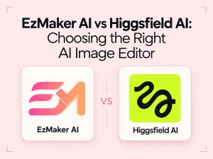 EzMaker AI vs Higgsfield AI: Choosing the Right AI Image Editor